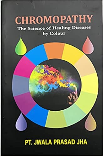 Chromopathy-The Science Of Healing Diseases By Colour